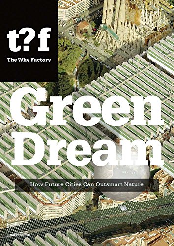 9789056628628: Green dream: how future cities can outsmart nature (Future cities series, 2)