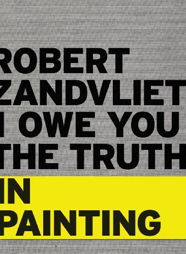 Beispielbild fr Robert Zandvliet. I owe you the truth in painting. NEW zum Verkauf von Antiquariaat Berger & De Vries