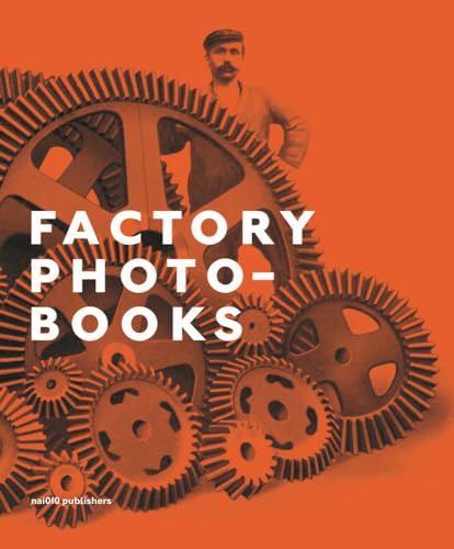 Stock image for Factory Photo-Books: The Self-Representation of the Factory in Photographic Publications for sale by Lakeside Books