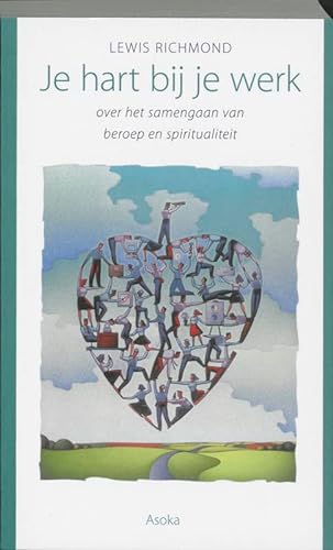 9789056700744: Je hart bij je werk: over het samengaan van beroep en spiritualiteit