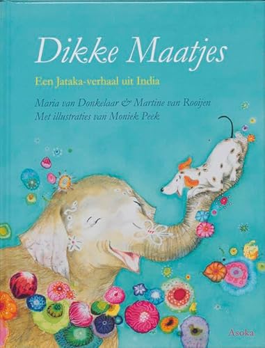 9789056702342: Dikke maatjes: een Jataka-verhaal uit India