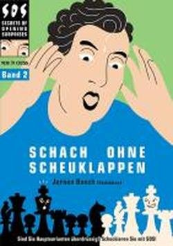 Schach ohne Scheuklappen Band 2 : Keine Lust auf Eröffnungsballast? - Bosch, Jeroen