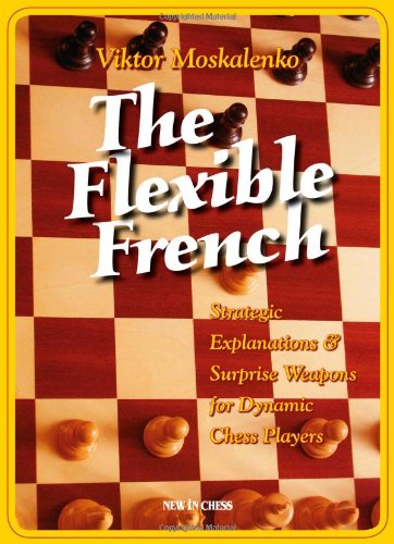 Stock image for Flexible French: 10 Surprise Weapons for Dynamic Chess Players for sale by WorldofBooks