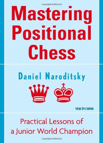 9789056913106: Mastering Positional Chess: Practical Lessons from a Junior World Champion