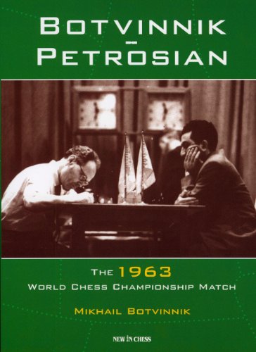 Stock image for Botvinnik - Petrosian the 1963 World Chess Championship Match for sale by Glynn's Books