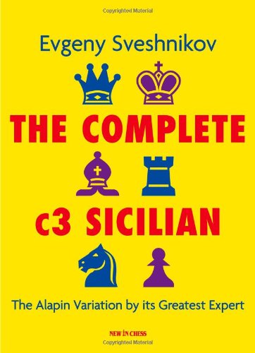 9789056913298: The Complete C3 Sicilian: The Alapin Variation by Its Greatest Expert