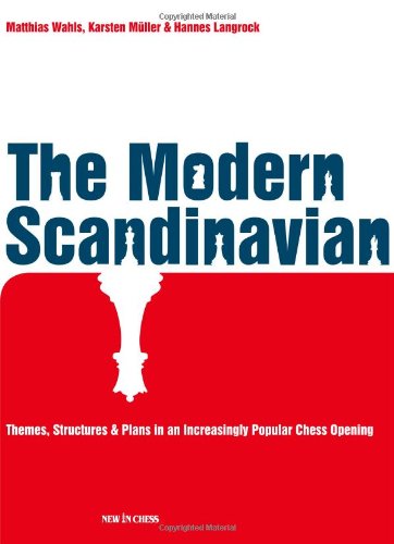 The Modern Scandinavian: Themes, Structures & Plans in an Increasingly Popular Chess Opening (9789056913441) by Matthias Wahls; Karsten MÃ¼ller; Hannes Langrock