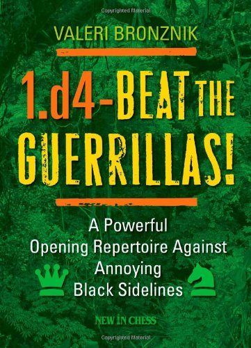 Beispielbild fr 1.d4 - Beat the Guerrillas: A Powerful Repertoire Against Annoying Black Sidelines zum Verkauf von Wonder Book