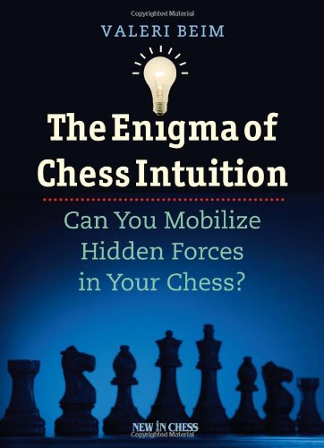 Beispielbild fr The Enigma of Chess Intuition: Can You Mobilize Hidden Forces in Your Chess? zum Verkauf von AwesomeBooks