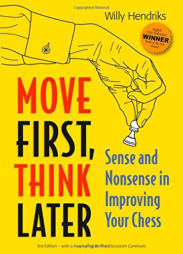 Stock image for Move First, Think Later: Sense and Nonsense in Improving Your Chess, 3rd Edition for sale by HPB-Emerald