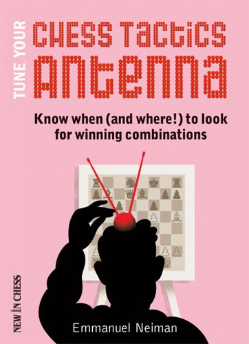 9789056914042: Tune Your Chess Tactics Antenna: Know When (and Where!) to Look for Winning Combinations