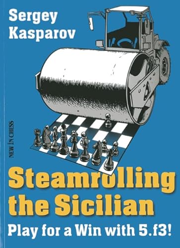 Beispielbild fr Steamrolling the Sicilian: Play for a Win with 5.f3! zum Verkauf von medimops