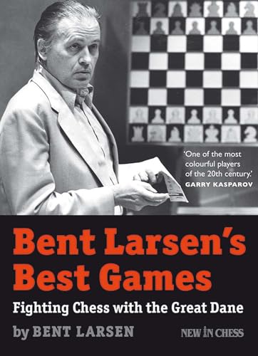 Imagen de archivo de Bent Larsen's Best Games: Fighting Chess with the Great Dane a la venta por Wonder Book