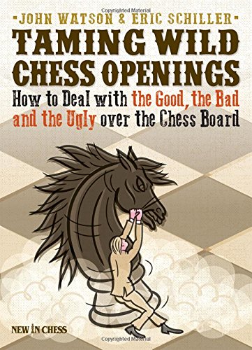 Beispielbild fr Taming Wild Chess Openings: How to Deal with the Good, the Bad and the Ugly Over the Chess Board zum Verkauf von WeBuyBooks