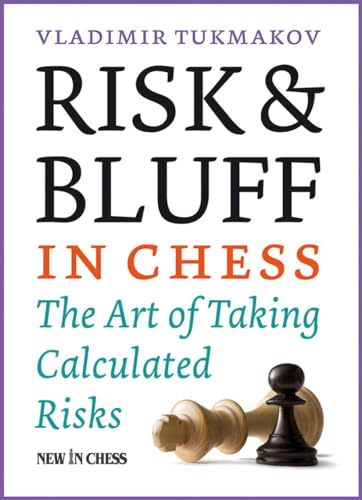 Beispielbild fr Risk & Bluff in Chess: The Art of Taking Calculated Risks zum Verkauf von SecondSale