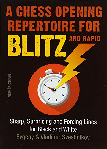 9789056916039: A Chess Opening Repertoire for Blitz & Rapid: Sharp, Surprising and Forcing Lines for Black and White