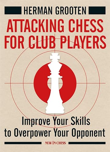 Imagen de archivo de Attacking Chess for Club Players: Improve Your Skills to Overpower Your Opponent a la venta por ThriftBooks-Dallas