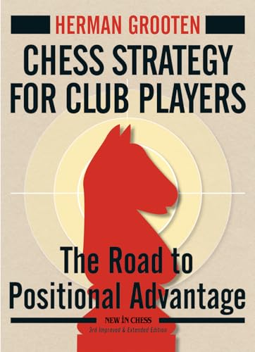 9789056917166: Chess Strategy for Club Players: The Road to Positional Advantage (New in Chess)