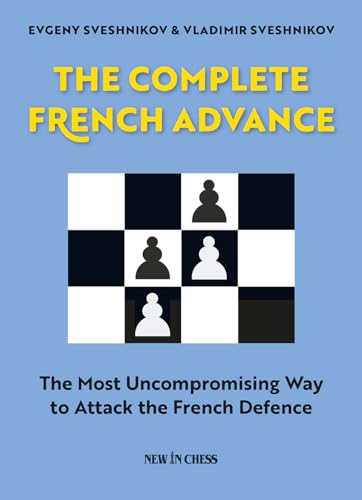 Beispielbild fr The Complete French Advance: The Most Uncompromising Way to Attack the French Defence zum Verkauf von BooksRun