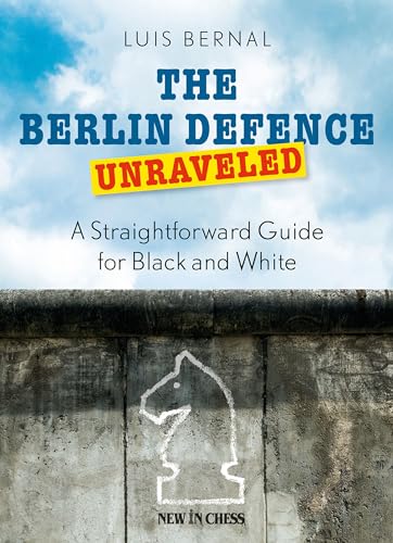 9789056917401: The Berlin Defence Unraveled: A Straightforward Guide for Black and White