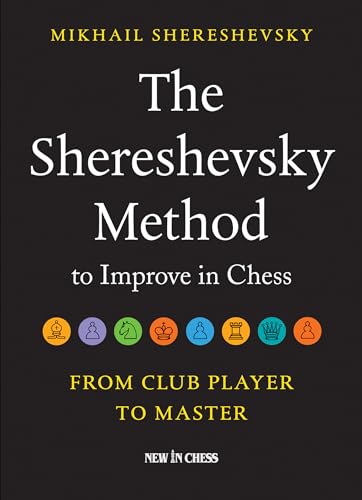 Stock image for The Shereshevsky Method to Improve in Chess: From Club Player to Master for sale by New Legacy Books