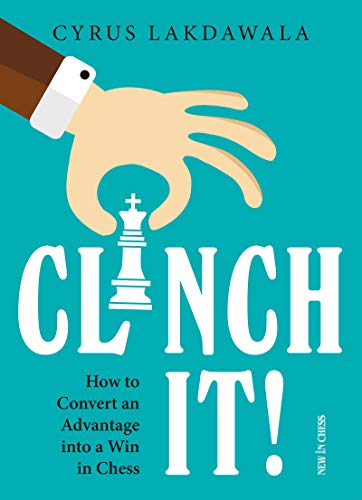 Stock image for Clinch it!: How to Convert an Advantage into a Win in Chess for sale by Bookensteins