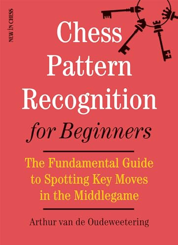 9789056918033: Chess Pattern Recognition for Beginners: The Fundamental Guide to Spotting Key Moves in the Middlegame