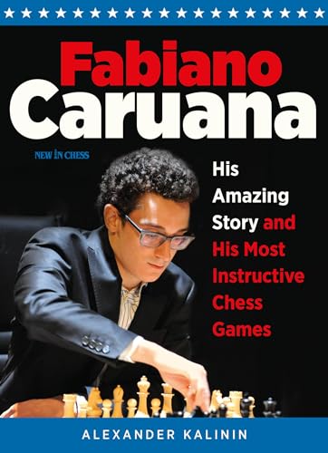 9789056918132: Fabiano Caruana: His Amazing Story and His Most Instructive Chess Games