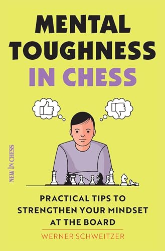 Stock image for Mental Toughness in Chess: Practical Tips to Strengthen Your Mindset at the Board for sale by -OnTimeBooks-