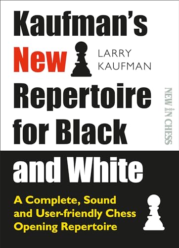 Stock image for Kaufman's New Repertoire for Black and White a Complete, Sound and User-friendly Chess Opening Repertoire for sale by Glynn's Books