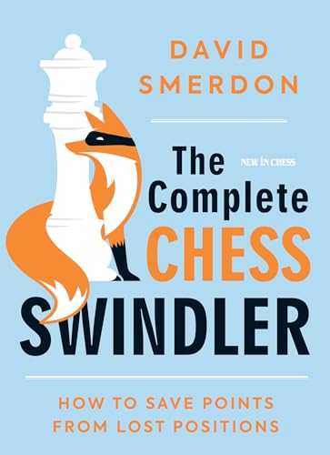 9789056919115: The Complete Chess Swindler: How to Save Points from Lost Positions