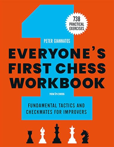 Stock image for Everyone's First Chess Workbook: Fundamental Tactics and Checkmates for Improvers ? 738 Practical Exercises for sale by Ergodebooks