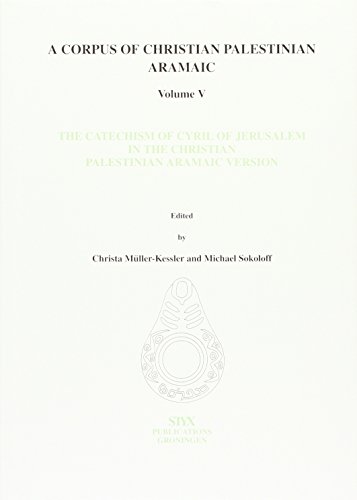 Imagen de archivo de The Catechism of Cyril of Jerusalem in the Christian Palestinian Aramaic Version (A Corpus of Christian Palestinian Aramaic, Volume V) a la venta por Henry Stachyra, Bookseller