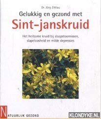 Imagen de archivo de Gelukkig en gezond met Sint-Janskruid: het heilzame kruid bij slaapstoornissen, slapeloosheid en milde depressies a la venta por medimops