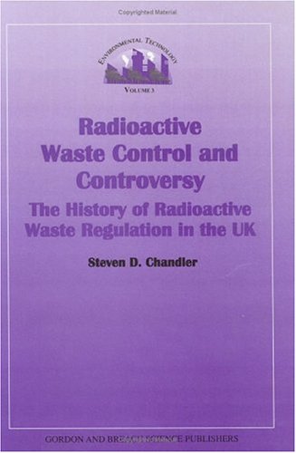Imagen de archivo de Radioactive Waste Control and Controversy: The History of Radioactive Waste Regulation in the UK (Environmental Technology S.) a la venta por Mispah books