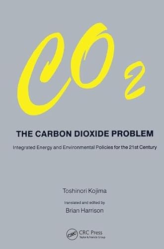 Beispielbild fr The Carbon Dioxide Problem: Integrated Energy & Environmental Policies for the 21st Century zum Verkauf von Revaluation Books