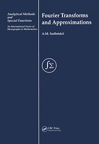 Fourier Transforms and Approximations (Analytical Methods and Special Functions) (9789056992347) by Sedletskii, A M