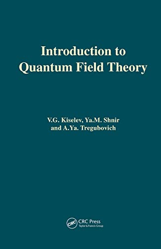 Introduction to Quantum Field Theory (9789056992378) by Kiselev, V.lG.; Shnir, Ya.M.; Tregubovich, A.Ya.