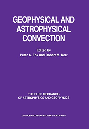 9789056992583: Geophysical & Astrophysical Convection: 8 (The Fluid Mechanics of Astrophysics and Geophysics)