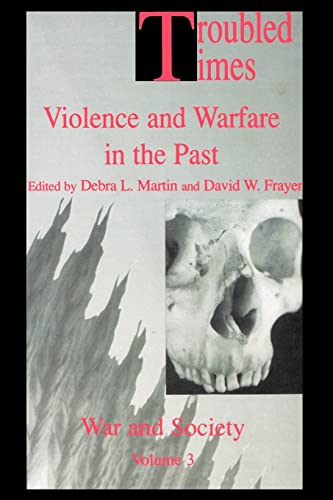 Troubled Times Violence and Warfare in the Past