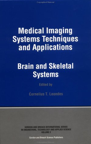 Stock image for Medical Imaging Systems Techniques And Applications: Brain and Skeletal Systems for sale by P.C. Schmidt, Bookseller