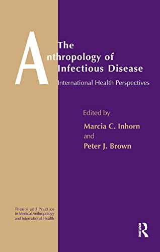Stock image for THE ANTHROPOLOGY OF INFECTIOUS DISEASE International Health Perspectives for sale by Gian Luigi Fine Books