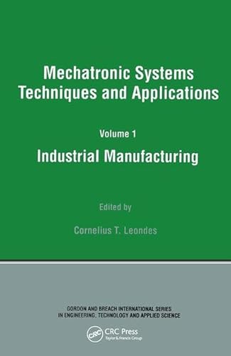 Beispielbild fr Industrial Manufacturing (Mechatronic Systems Techniques and Applications, Volume 1 zum Verkauf von Wm Burgett Bks and Collectibles