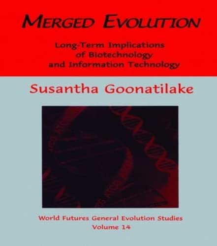9789057005213: Merged Evolution: Long-term Complications of Biotechnology and Informatin Technology: 14 (The World Futures General Evolution Studies)