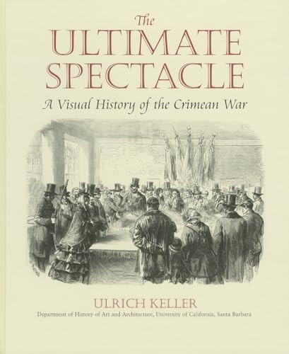 9789057005695: The Ultimate Spectacle: A Visual History of the Crimean War (Documenting the Image)