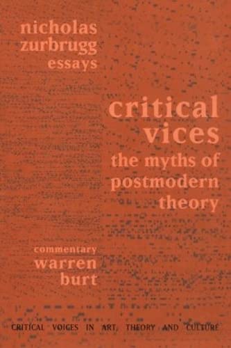 Stock image for Critical Vices: The Myths of Postmodern Theory (Critical Voices in Art, Theory and Culture) for sale by Chiron Media