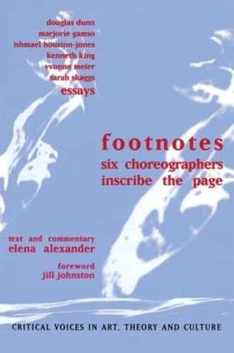 Beispielbild fr Footnotes: Six Choreographers Inscribe the Page (Critical Voices in Art, Theory and Culture) zum Verkauf von Chiron Media