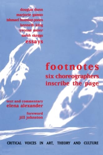 Stock image for Footnotes: Six Choreographers Inscribe the Page (Critical Voices in Art, Theory and Culture) for sale by SecondSale