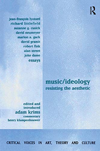 Stock image for Music and Ideology: Resisting the Aesthetic (Critical Voices in Art, Theory and Culture) for sale by Avol's Books LLC