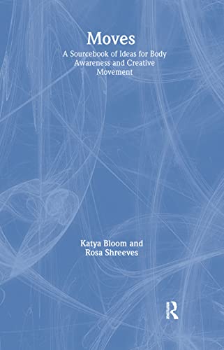 9789057021329: Moves: A Sourcebook of Ideas for Body Awareness and Creative Movement: 5 (Performing Arts Studies)
